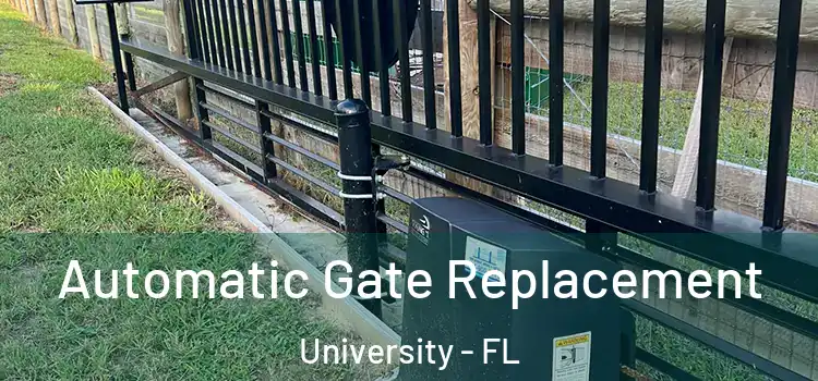 Automatic Gate Replacement University - FL